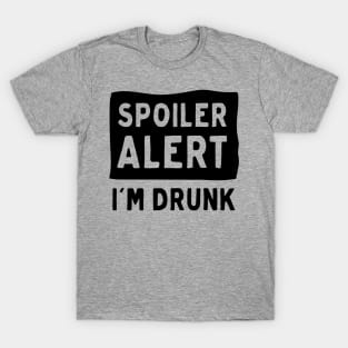 Spoiler Alert I’m Drunk T-Shirt